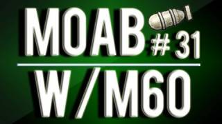 MW3 31 MOAB With Every Gun  M60 Light Machine Gun [upl. by Zsamot]