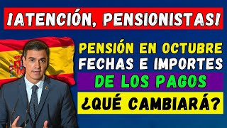 🚨¡ATENCIÓN PENSIONISTAS ESPAÑOLES🇪🇸 PENSIÓN EN OCTUBRE 2024 👉 FECHAS E IMPORTES💶 ¿QUÉ CAMBIARÁ [upl. by Arutak206]