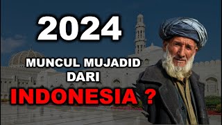 BENARKAH 2024 MUNCUL MUJADID DARI INDONESIA [upl. by Elkcim644]