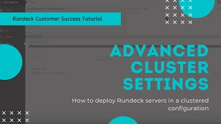 Customer Success Tutorial Advanced Cluster Settings in Rundeck [upl. by Alleyn17]