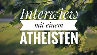 Interiew with an Atheist  Interview mit einem Atheisten [upl. by Dimitry108]