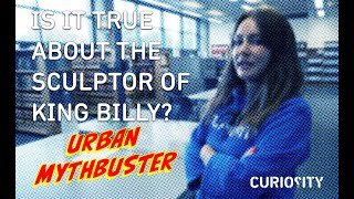 Is It True About The Sculptor Of King Billy Urban Mythbuster [upl. by Ynnal]