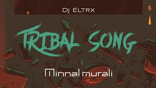 Tribal Song Minnal Murali Eltrx Remix [upl. by Boak783]