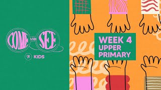 COME AND SEE UPPER PRIMARY  WEEK 4 [upl. by Aimas]