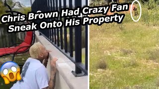 Chris Brown Had Crazy Fan Sneak Onto His Property 😱 [upl. by Adlay]