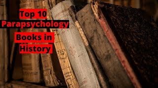 Top 10 Parapsychology Books in History [upl. by Dulce]