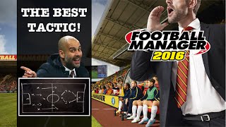 THE ULTIMATE FOOTBALL MANAGER 2016 TACTIC [upl. by Pinkerton951]