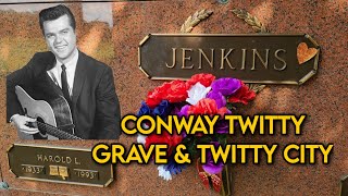 THE GRAVE OF CONWAY TWITTY amp TWITTY CITY TODAY [upl. by Tak78]