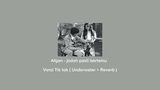 Afgan  Jodoh pasti bertemu  Versi Tik tok  Underwater Reverb [upl. by Frymire]