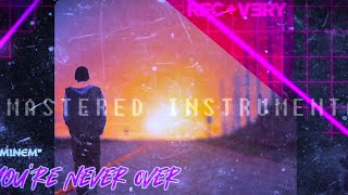 Eminem  Youre Never Over Remastered Instrumental [upl. by Lotte]