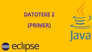 13 Programiranje  JAVA  ECLIPSE Datoteke  primer [upl. by Deery]