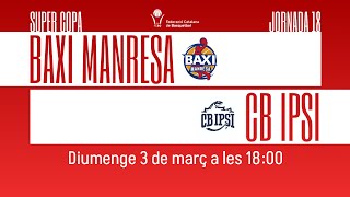 🏀 Super Copa J18 BAXI MANRESA vs CB IPSI [upl. by Atinreb]