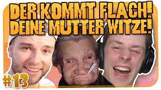 DER KOMMT FLACH  13  DEINE MUTTER WITZE MIT FLOVLOGGT [upl. by Berlyn]