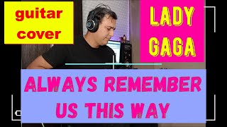 Lady Gaga  Always Remember Us This Way instrumental Guitar Cover [upl. by Nyliak]