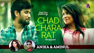 Chad Chra Rat  Anika amp Aminul  Belal Khan  Bangla Music Video [upl. by Siugram350]