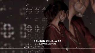 SANSON KI MALA PE  RAHAT FATEH ALI KHAN  SLOWED amp REVERB [upl. by Juli]