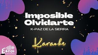 KPaz de la Sierra  Imposible Olvidarte Versión Karaoke [upl. by Aicenod680]