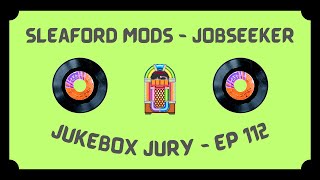 Sleaford Mods  Jobseeker  Jukebox Jury Ep 112  Give Us Your Score [upl. by Theona401]