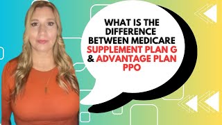 What is the Difference Between Medicare Supplement Plan G amp Advantage Plan PPO [upl. by Notserk248]