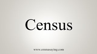 How To Say Census [upl. by Aserret]