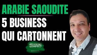 Mon top 5 des business à lancer durgence en Arabie Saoudite partie I [upl. by Zahavi]