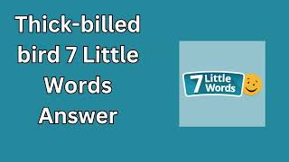 Thick billed bird 7 Little Words Answer [upl. by Aicital]