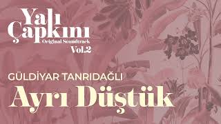 Ayrı Düştük Yalı Çapkını Original Soundtrack Vol2  Güldiyar Tanrıdağlı [upl. by Rosetta]