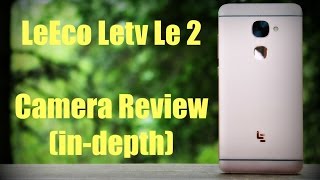 LeEco Letv Le 2 Camera Review indepth [upl. by Tireb]