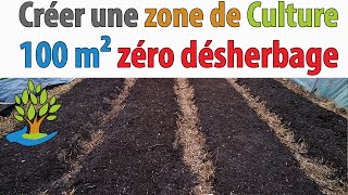 Objectif Zéro Désherbage  Créer une zone de culture de 100 m² permaculture [upl. by Faso490]