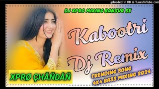 Kabootri Song Diler Kharkiya l Dj Remix Kabootri Song l hard bass mixing 2024 l XPRO CHANDAN SWAMI [upl. by Jacoba]