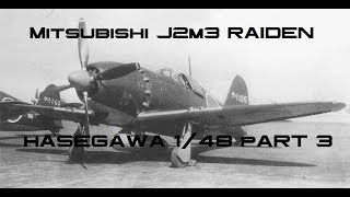 Hasegawa 148 J2M3 Raiden Part 3 [upl. by Shear211]