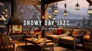 Snowy Day at Cozy Winter Coffee Shop Ambience with Warm Jazz Music amp Fireplace Sounds for Relaxing [upl. by Leirej420]