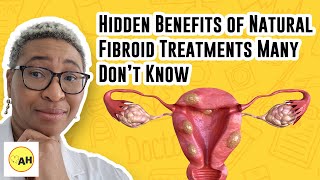 Unravelling the Surprising Benefits of Natural Fibroid Treatments [upl. by Channa]