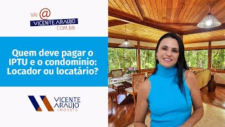 Quem deve pagar o IPTU e o condomínio Locador ou Locatário [upl. by Nnaerb]