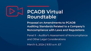 PCAOB Roundtable  Panel 2 Auditor’s Assessment of Noncompliance and Other Legal Considerations [upl. by Ltihcox]