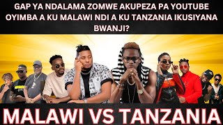 GAP YA NDALAMA ZOMWE OYIMBA A KU MALAWI NDI A KU TANZANIA AKUPEZA PA YOUTUBE IKUSIYANA BWANJI [upl. by Vachell]