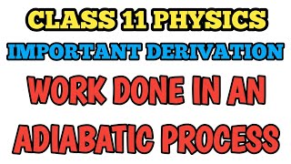 Derive an expression for work done in an adiabatic process  Derivation Class 11 Thermodynamics [upl. by Foley]