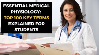 Essential Medical Physiology Top 100 Key Terms Explained for Students [upl. by Athalia342]