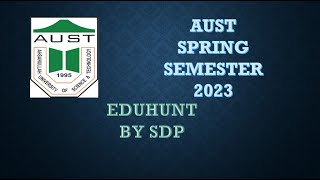 AUST SPRING SEMESTER 2023 ADMISSION UPDATEtotal cost of engineering or bbaAUST ADMISSION NOTICE [upl. by Herald]