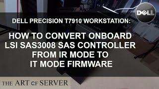 Dell Precision T7910 How to flash IT mode firmware on the onboard LSI SAS3008 controller [upl. by Gavra]