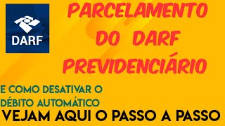 COMO PARCELAR DARF PREVIDENCIÁRIO e Desativar o débito automáticoVEJAM AQUI [upl. by Nareht294]