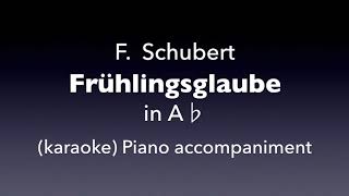 Frühlingsglaube F Schubert in A♭ Piano accompanimentkaraoke [upl. by Togram431]