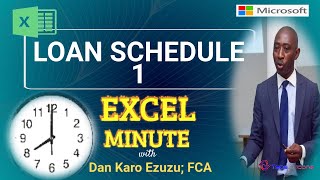 Excel Minute with Dan Karo Ezuzu  quotLOAN SCHEDULE 1quot [upl. by Bergmann752]