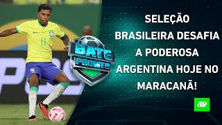 É HOJE Brasil e Argentina fazem CLÁSSICO GIGANTE no Maracanã pelas Eliminatórias  BATE PRONTO [upl. by Tate197]