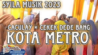 CAKCULAY SPESIAL MULIMEKHANAI KOTA METRO SYILA MUSIK 2023 [upl. by Huebner175]