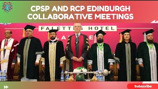 CPSP VISION STRENGTHENING OF OVERSEAS RELATIONSHIPS CPSP amp RCP EDINBURGH COLLABORATION [upl. by Gwenni]