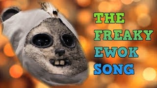 The Freaky Ewok Song [upl. by Denny]