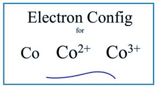 Electron Configuration for Co Co2 and Co3 Cobalt and Cobalt Ions [upl. by Lenni]