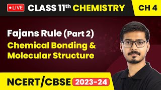 Fajans Rule Part 2  Chemical Bonding amp Molecular Structure  Class 11 Chemistry Chapter 4  LIVE [upl. by Tdnarb593]