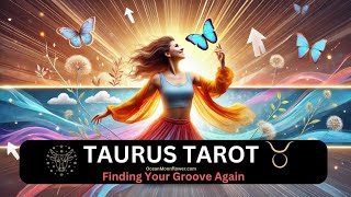 TAURUS TAROT Finding Your Groove Again [upl. by Kennedy]